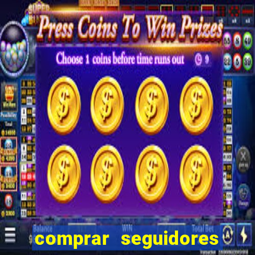 comprar seguidores que interagem